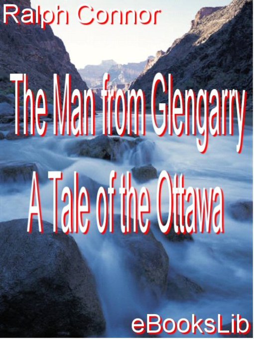 Title details for The Man from Glengarry - A Tale of the Ottawa by Ralph Connor - Available